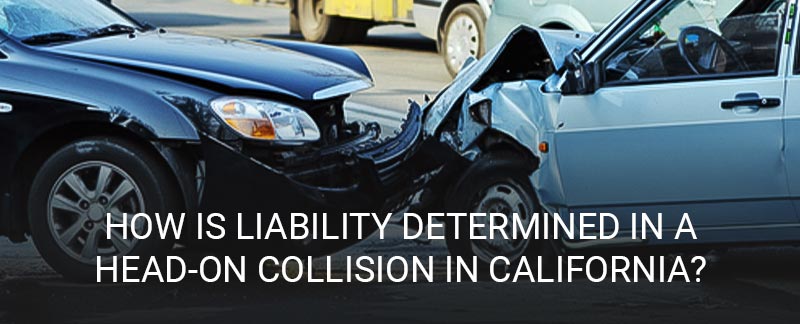 How is Liability Determined in a Head-on Collision in California?