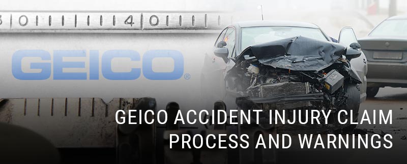 GEICO Accident Injury Claim Process and Warnings